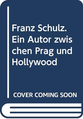 Franz Schulz. Ein Autor zwischen Prag und Hollywood Books