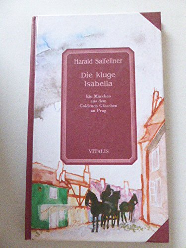 Die kluge Isabella. Ein Märchen aus dem Goldenen Gässchen zu Prag Books