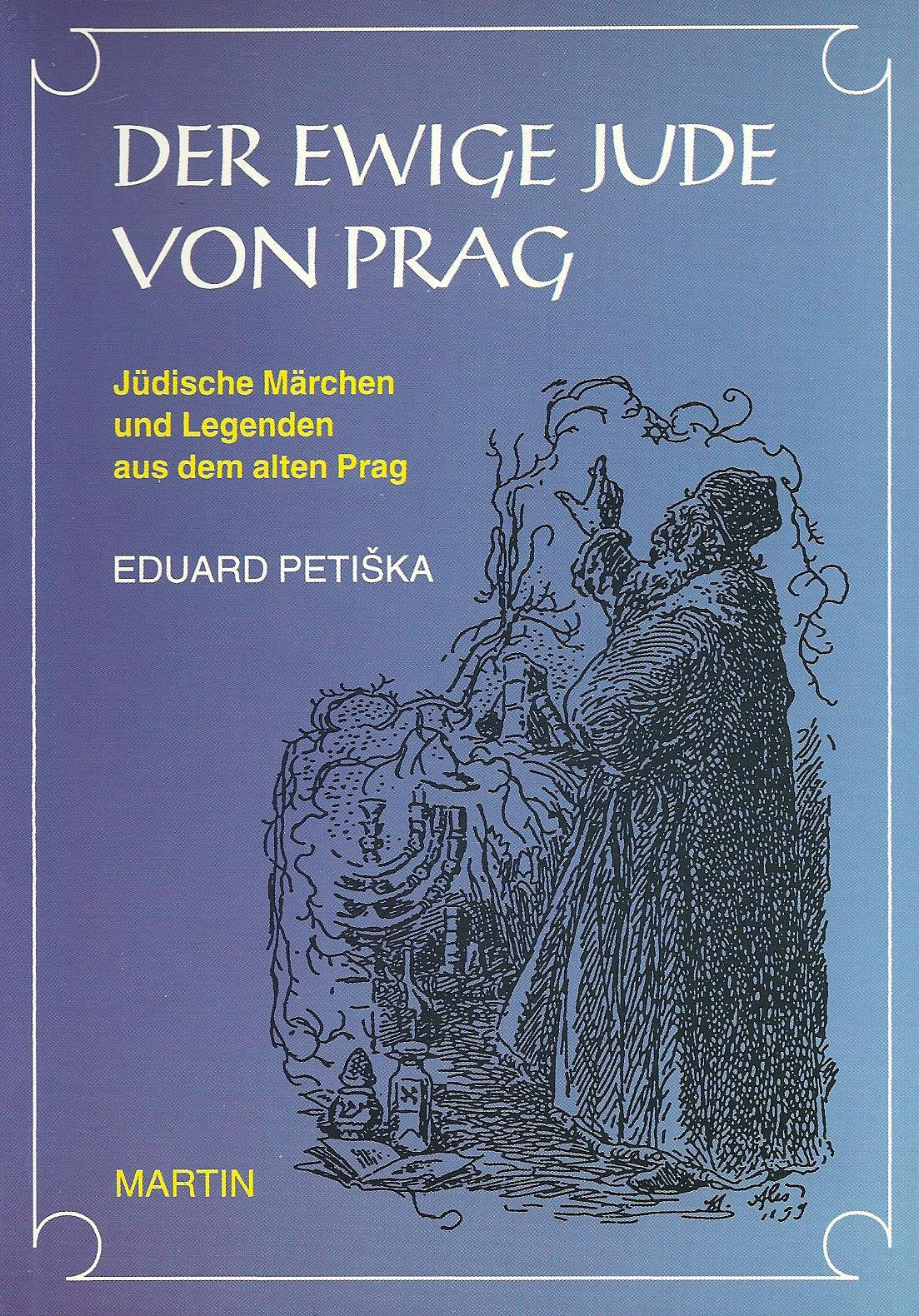 Der ewige Jude von Prag. Jüdische Märchen und Legenden aus dem alten Prag Religion & Esotericism
