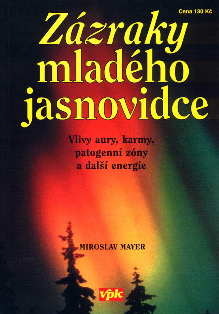 Zázraky mladého jasnovidce: Vlivy aury, karmy, patog.zóny (2002) book