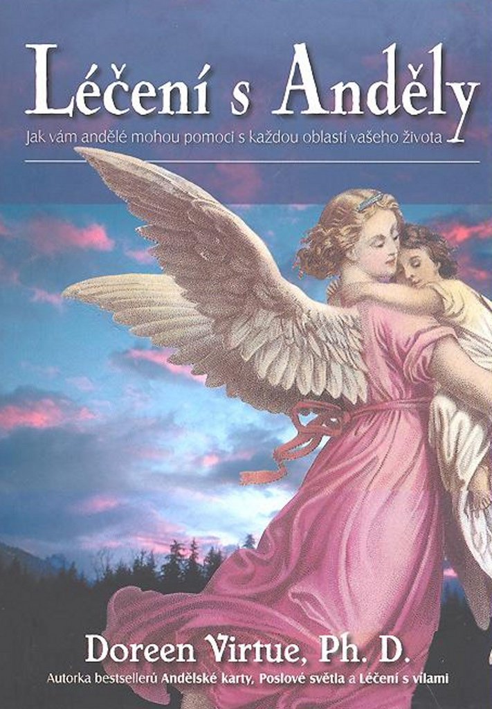 Léčení s Anděly: Jak vám andělé mohou pomoci s každou oblasti vašeho života (2008) Books
