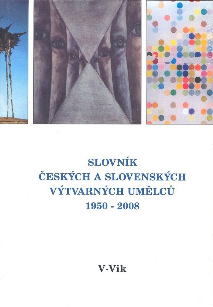 Slovník českých a slovenských výtvarných umělců 1950 - 2006 V - Vik: 19.díl (2008) Books