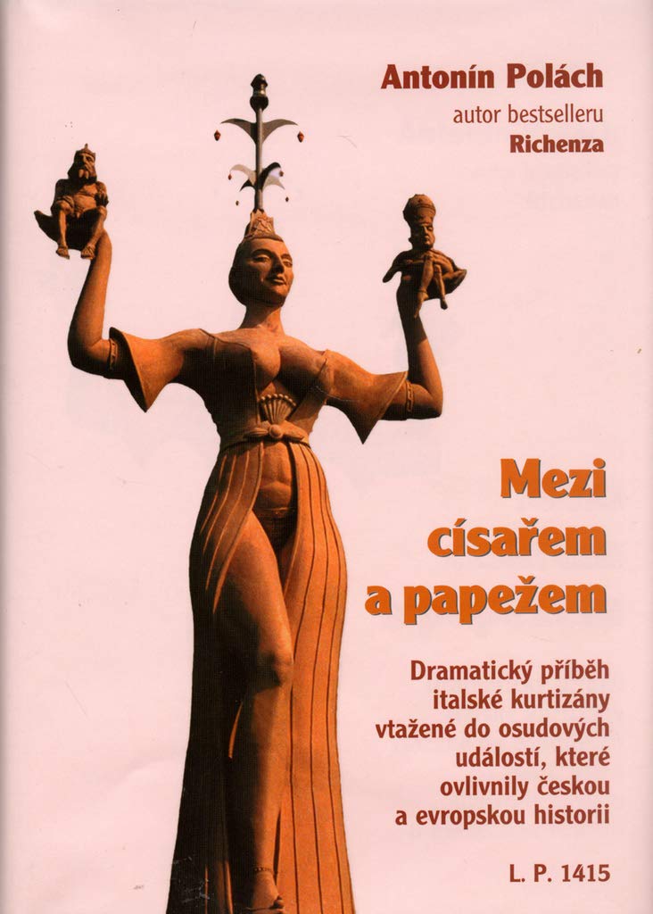 Mezi císařem a papežem: Dramatický příběh italské kurtizány vtažené do osudových událostí.... (2006) Contemporary literature