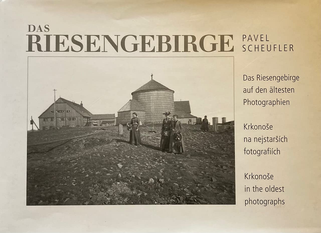 Das Riesengebirge auf den ältesten Photographien; Krkonose na nejstarsich fotografiich; Krokonose in the oldest photogra Books
