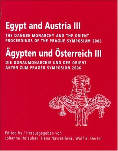 Egypt and Austria III: The Danube Monarchy and the Orient/Aypten Und Osterreich III: Die Donaumonarchie Und Der Orient: The Danube Monarchy and the ... III: Die Donaumonarchie Und Der Orient Social Sciences