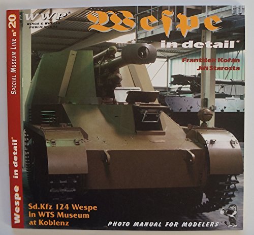 Wespe in Detail Sd.kfz 124 Wespe in Wts Museum at Koblenz book
