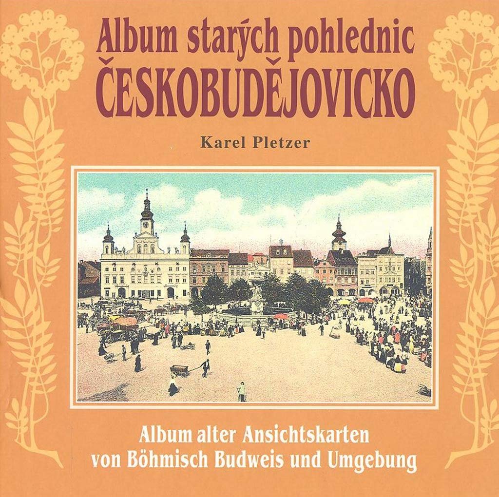Album starých pohlednic Českobudějovicko: Album after Ansichtskarten von Böhnisch Budweis und Umgebung (2001) Books