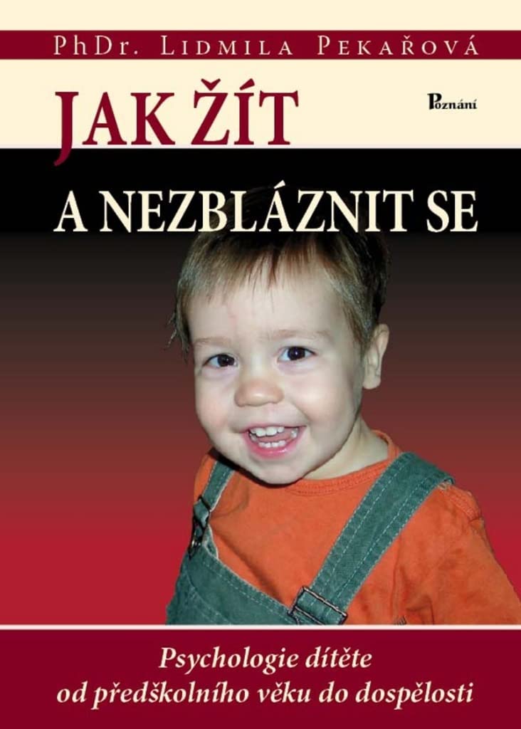 Jak žít a nezbláznit se: Psychologie dítěte od předškolního věku do dospělosti book