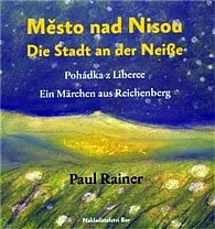 Mesto nad Nisou - Die Stadt an der Neiße - Pohadka z Liberce - Ein Märchen aus Reichenberg Fairy Tales & Legends