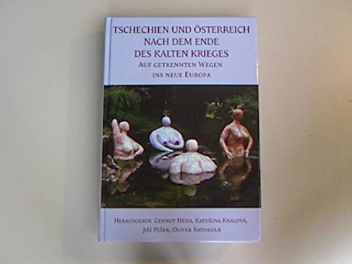 Tschechien und Osterreich Nach dem Ende des Kalten Krieges. Auf Getrennten Wegen ins Neue Europa Books