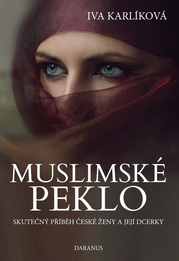 Muslimské peklo: Skutečný příběh české ženy a její dcerky (2016) Books