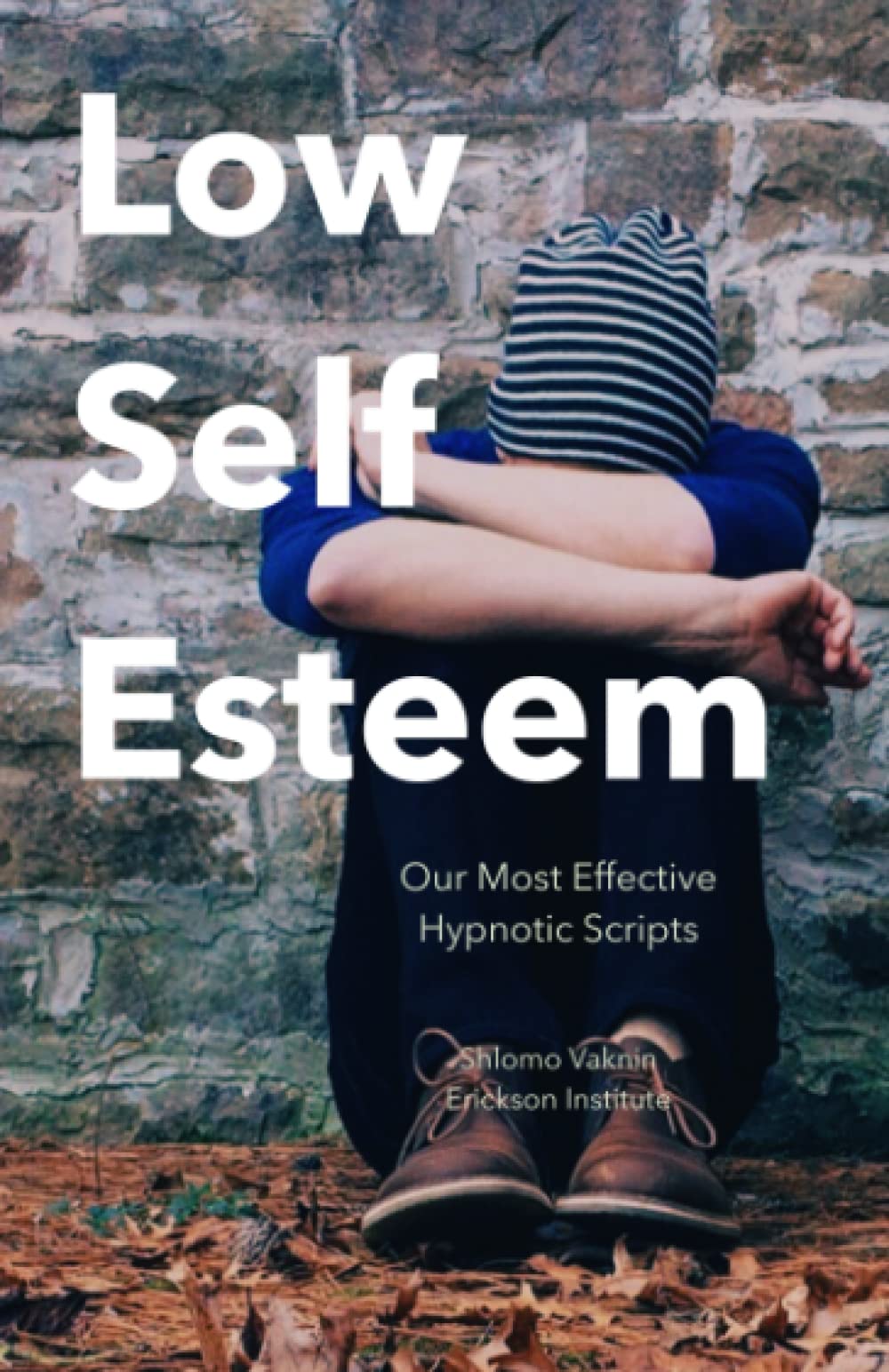 Low Self-Esteem: Our Most Effective Hypnotic Scripts (Suitable Also For Self-Therapy) Psychology Books