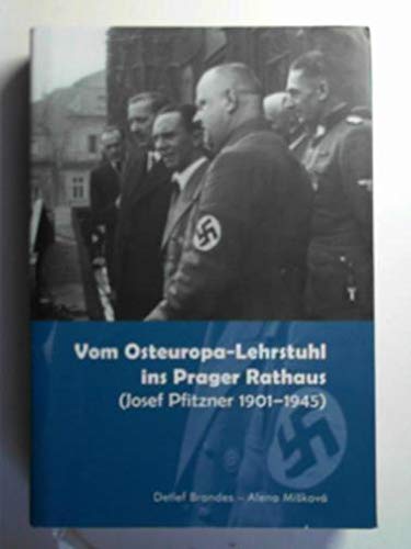 Vom Osteuropa-Lehrstuhl ins Prager Rathaus (Josef Pfitzner 1901-1945) book