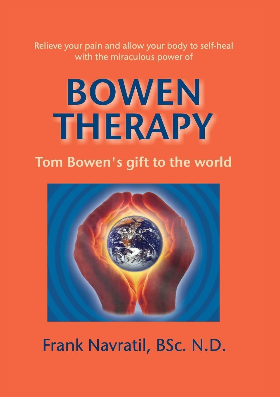 Bowen Therapy: Tom Bowen´s Gift to the World Medicine