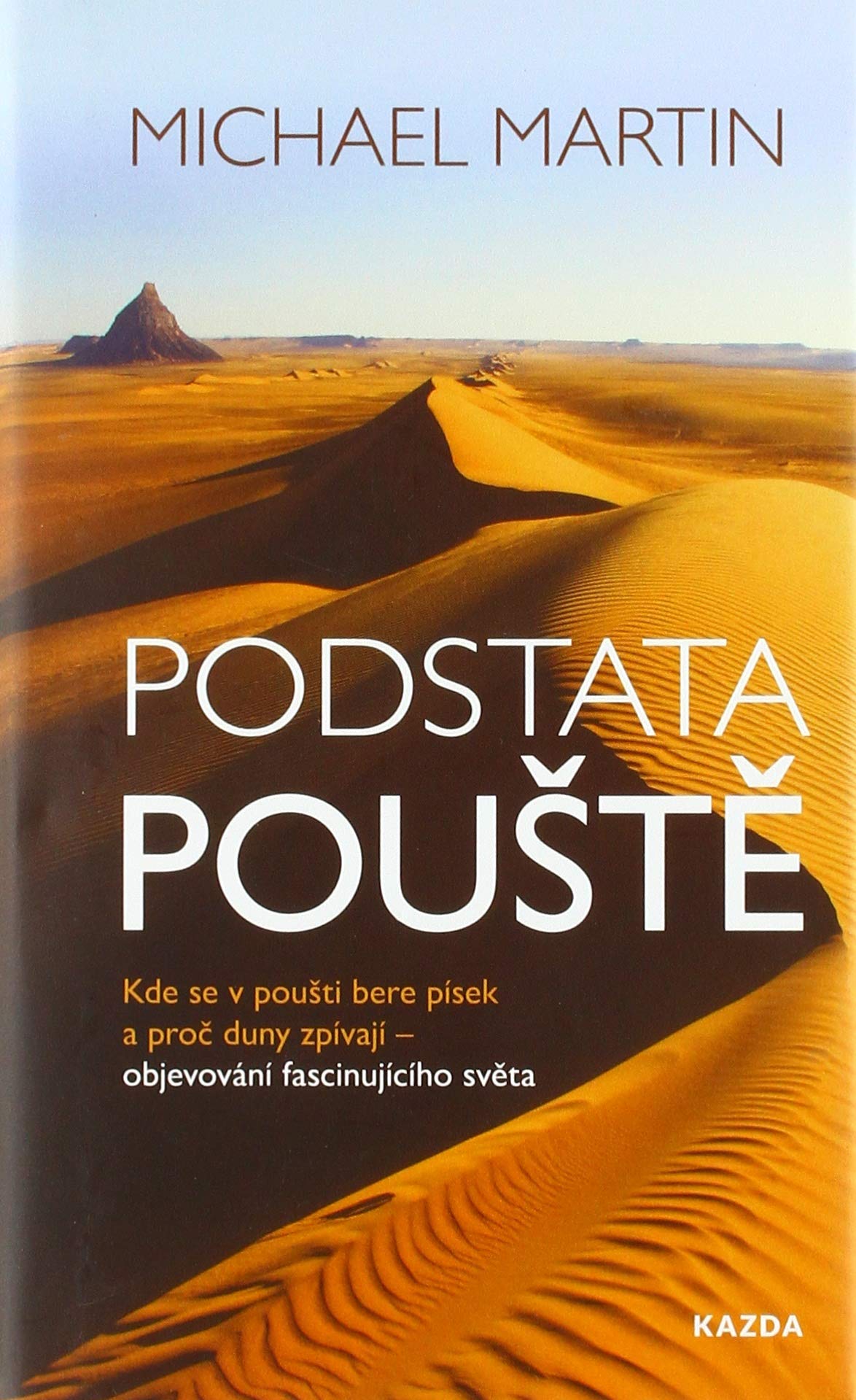 Podstata pouště: Kde se v poušti bere písek a proč duny zpívají – objevování fascinujícího světa (2020) Books