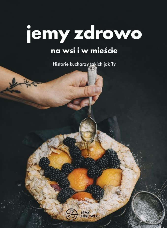 Jemy zdrowo na wsi i w mieście: Historie kucharzy takich jak Ty book