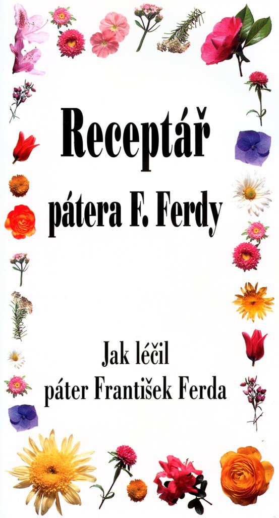 Receptář pátera F. Ferdy: Jak léčil páter František Ferda (2004) Contemporary literature
