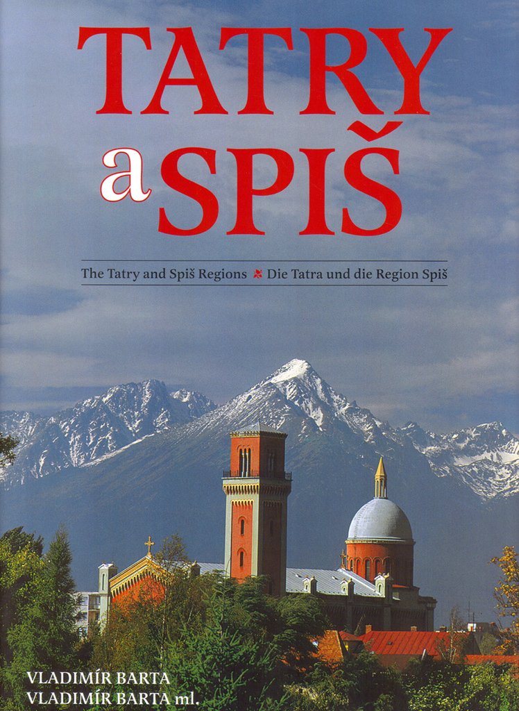 Tatry a Spiš: The Tatry and Spiš Regions Die Tatra und die Region Spiš (2005) Books