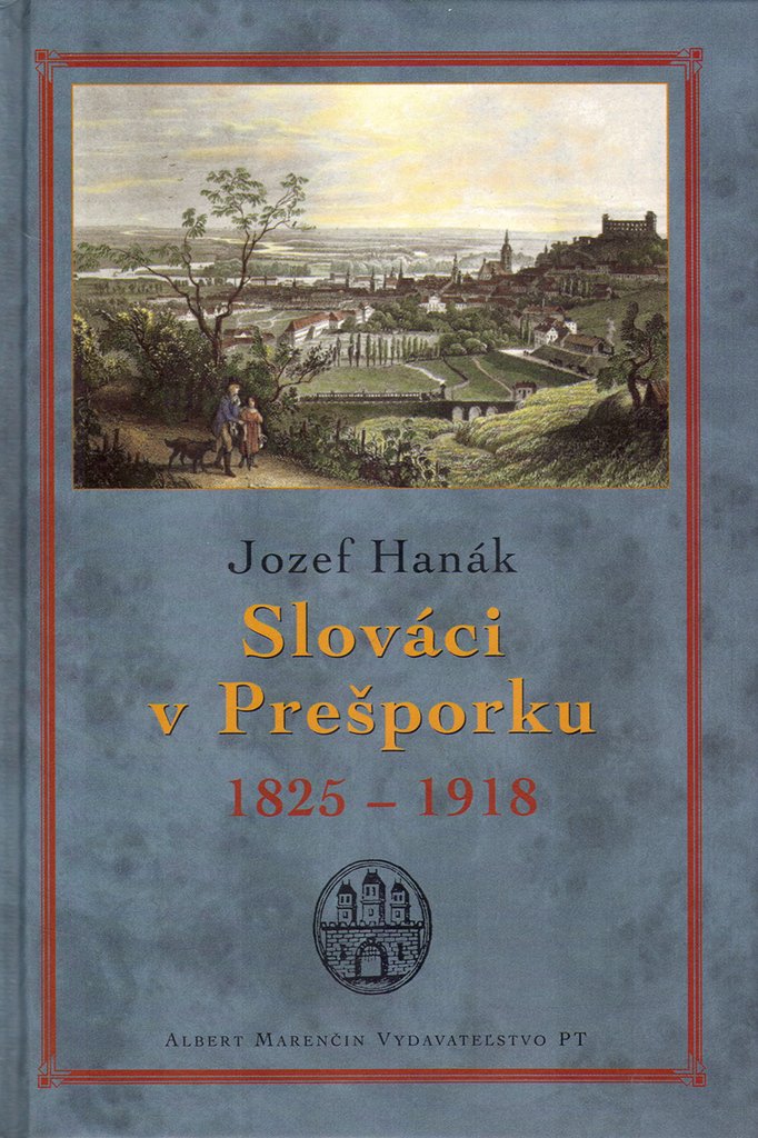 Slováci v Prešporku: 1825 - 1918 (2005) Books