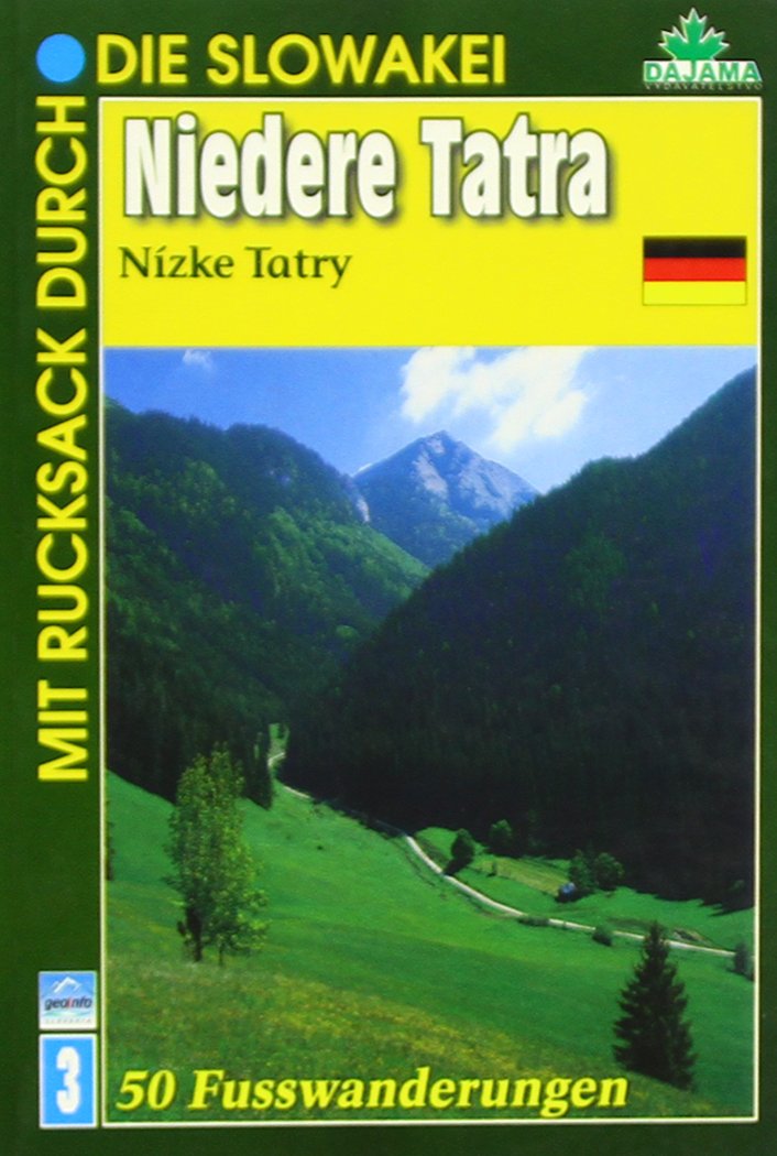 Mit dem Rucksack durch die Slowakei. Niedere Tatra: 50 Fußwanderungen: 50 Fusswanderungen. Hrsg. v. Daniel Kollar Leisure, Home & Garden