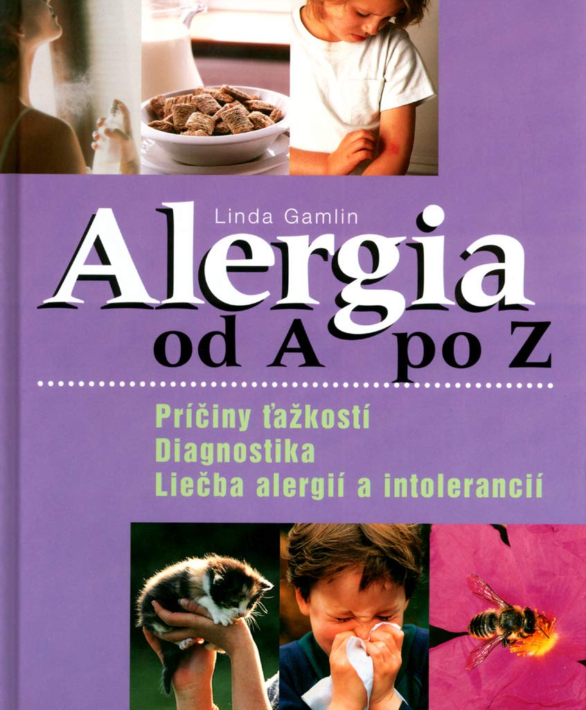 Alergia od A po Z: Príčiny ťažkostí, Diagnostika, Liečba alergií a intolerancií (2003) Books