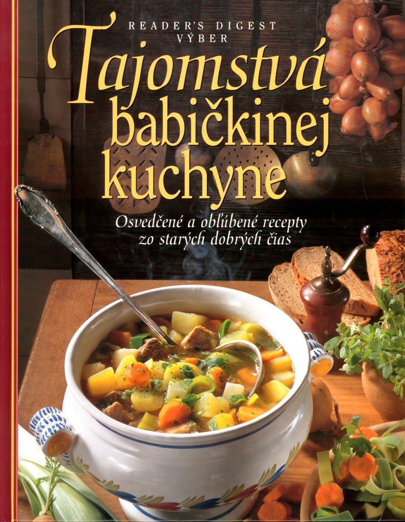 Tajomstvá babičkinej kuchyne: Osvedčené a obľúbené recepty zo starých dobrých čias (2004) Books