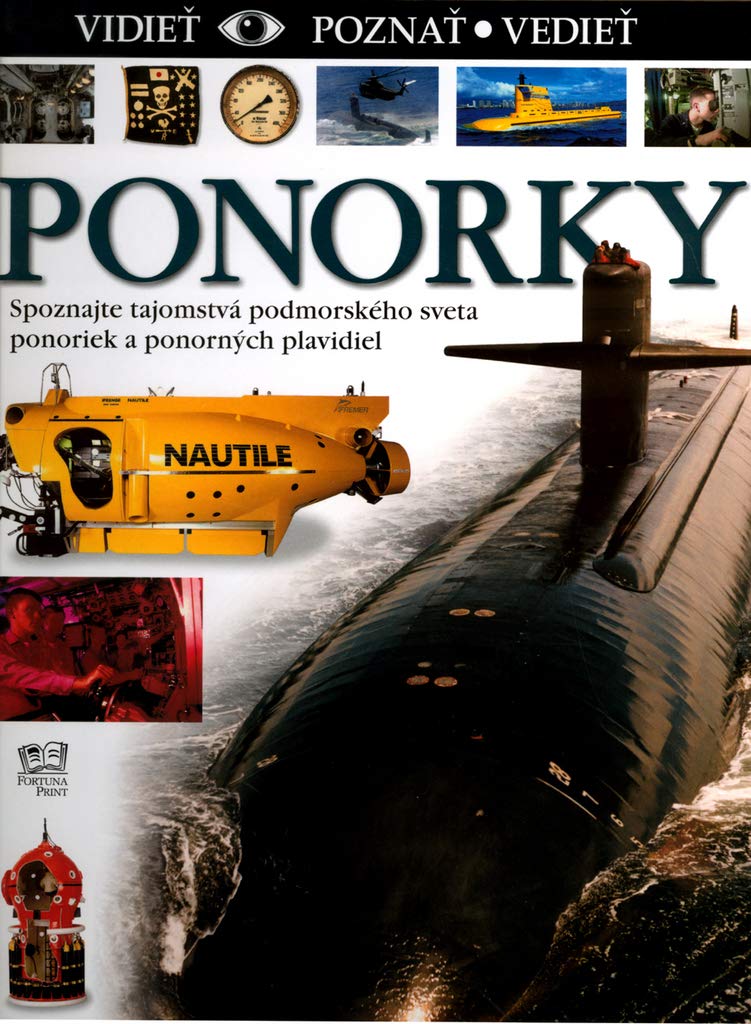 Ponorky: Spoznajte tajomstvá podmorného sveta ponoriek a ponorných plavidiel (2004) Books