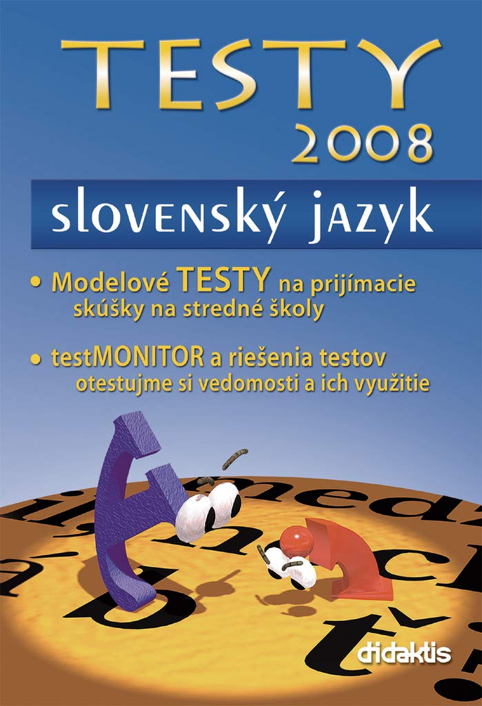 TESTY 2008 Slovenský jazyk: Modelové TESTY na prijímacie skúšky na stredné školy testMONITOR (2007) Books
