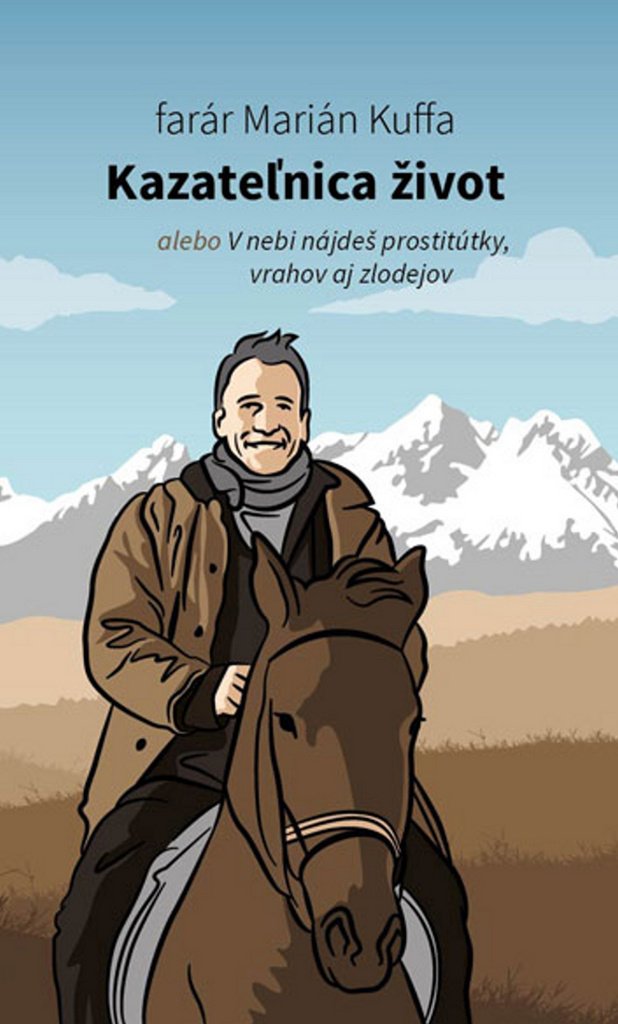 Kazateľnica život: alebo V nebi nájdeš prostitútky, vrahov aj zlodejov (2015) book