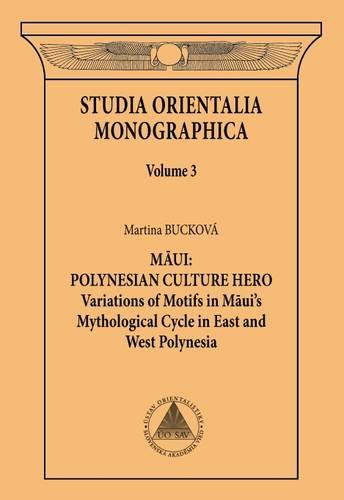Studia Orientalia Monographica: Volume 3: Maui: Polynesian Culture Hero. Variations on Themes in Maui's Mythological Cycle (Studia Orientalia ... on Themes in Maui's Mythological Cycle) Politics & History