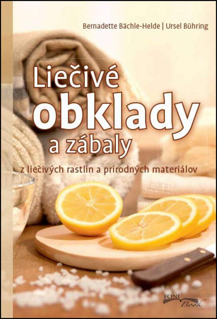 Liečivé obklady a zábaly: Z liečivých rastlín a prírodných materiálov (2016) Books
