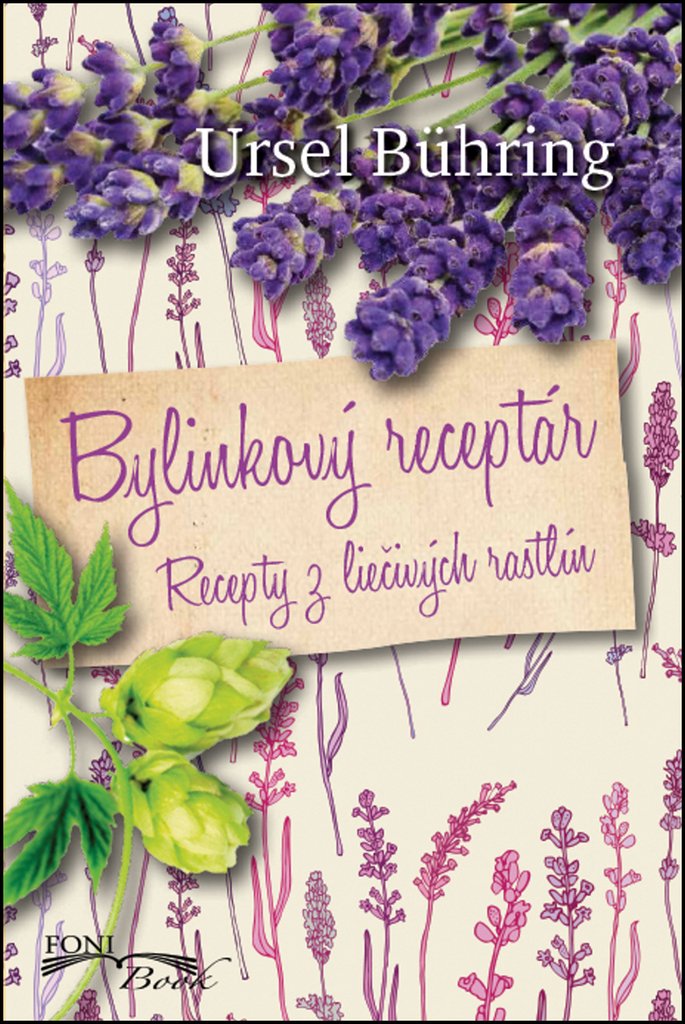 Bylinkový receptár: Recepty z liečivých rastlín (2017) Books