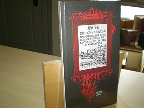 Die Königsbrücke: Ein historischer Kurzbericht und ein amüsanter Begleiter über die Karlsbrücke Books