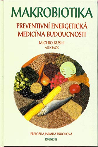 MAKROBIOTIKA: Preventivní energetická medicína budoucnosti (1996) Books