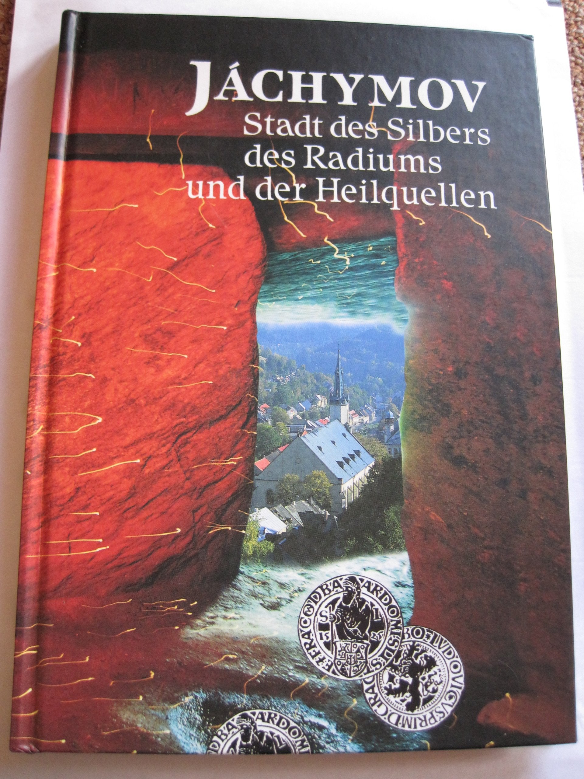 Jachymov - Stadt des Silbers des Radiums und der Heilquellen Books