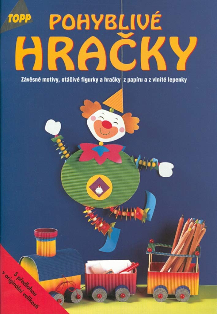 Pohyblivé hračky: 2313 závěsné motivy, otáčivé figurky a hračky z papíru a z vlnité lepenky (2001) book