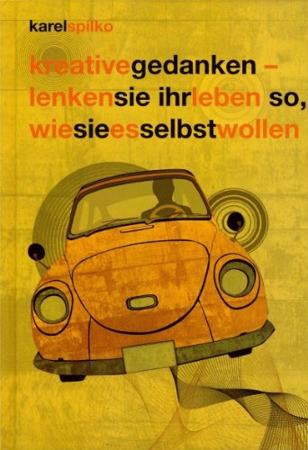 Kreative Gedanken - lenken Sie Ihr Leben so, wie Sie es selbst wollen Philosophy