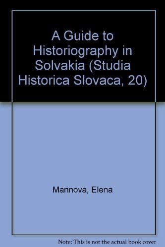 A Guide to Historiography in Solvakia (Studia Historica Slovaca, 20) Books
