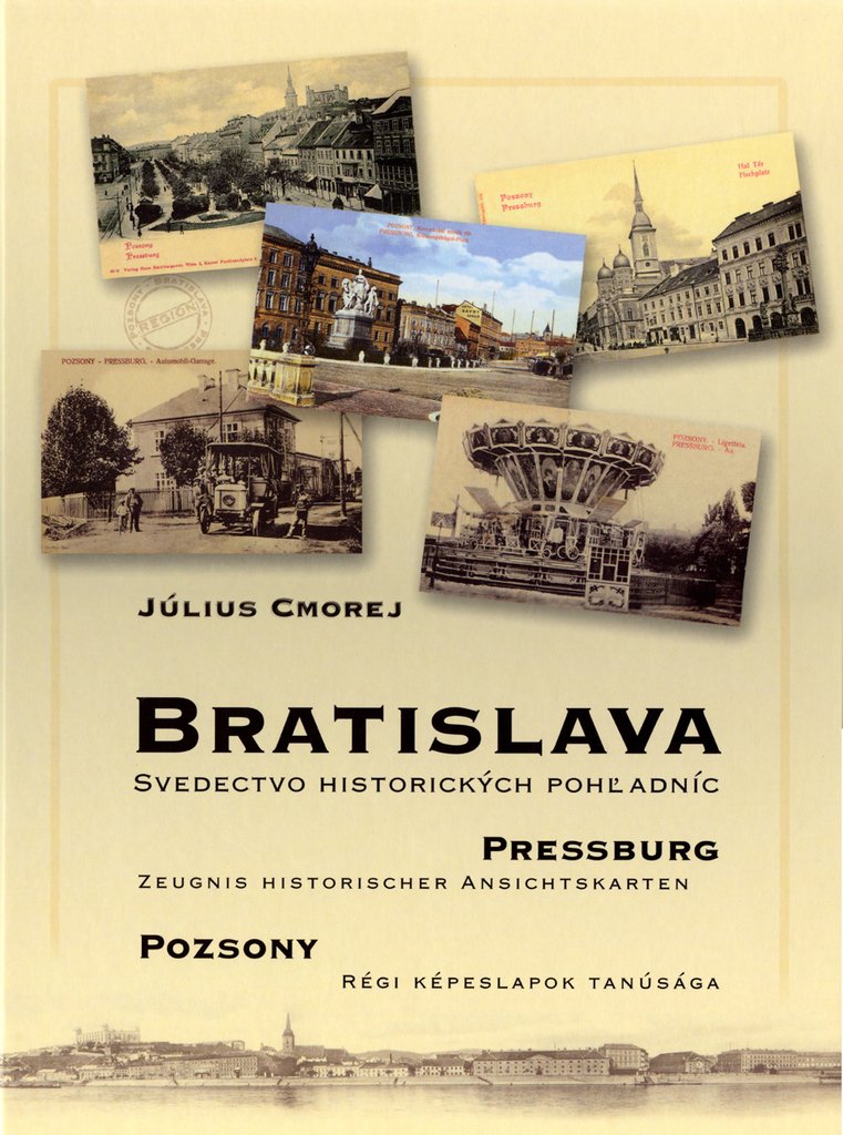 Bratislava Pressburg Pozsony: Svedectvo historických pohľadníc (2004) Books