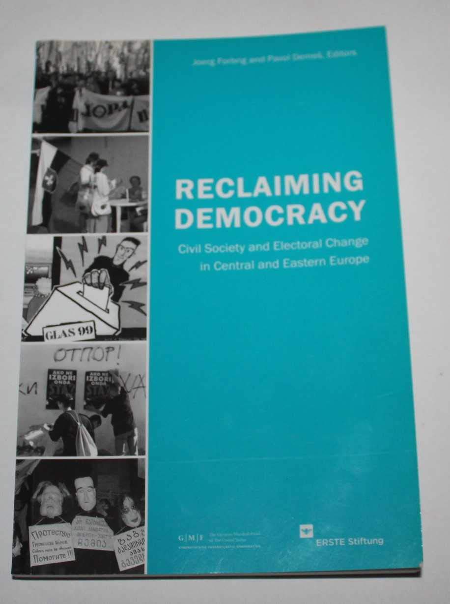 Reclaiming Democracy: Civil Society and Electoral Change in Central and Eastern Europe Books