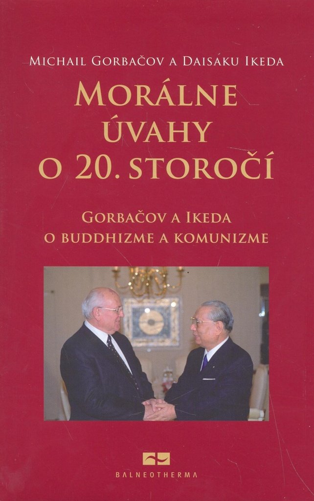 Morálne úvahy o 20. storočí: Gorbačov a Ikeda o buddhizme a komunizme (2009) Books