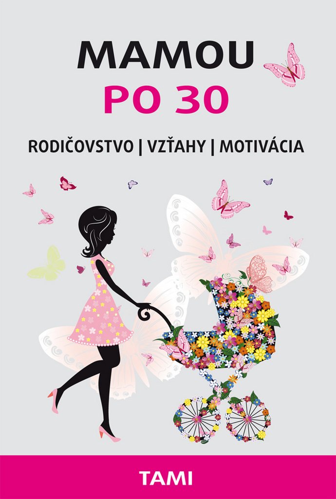 Mamou po 30: Rodičovstvo Vzťahy Motivácia (2016) Books