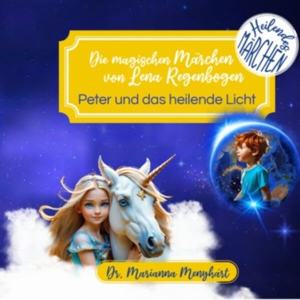Die magischen Märchen von Lena Regenbogen - Peter und das heilende Licht: Heilendes Märchen Novels & Short Stories