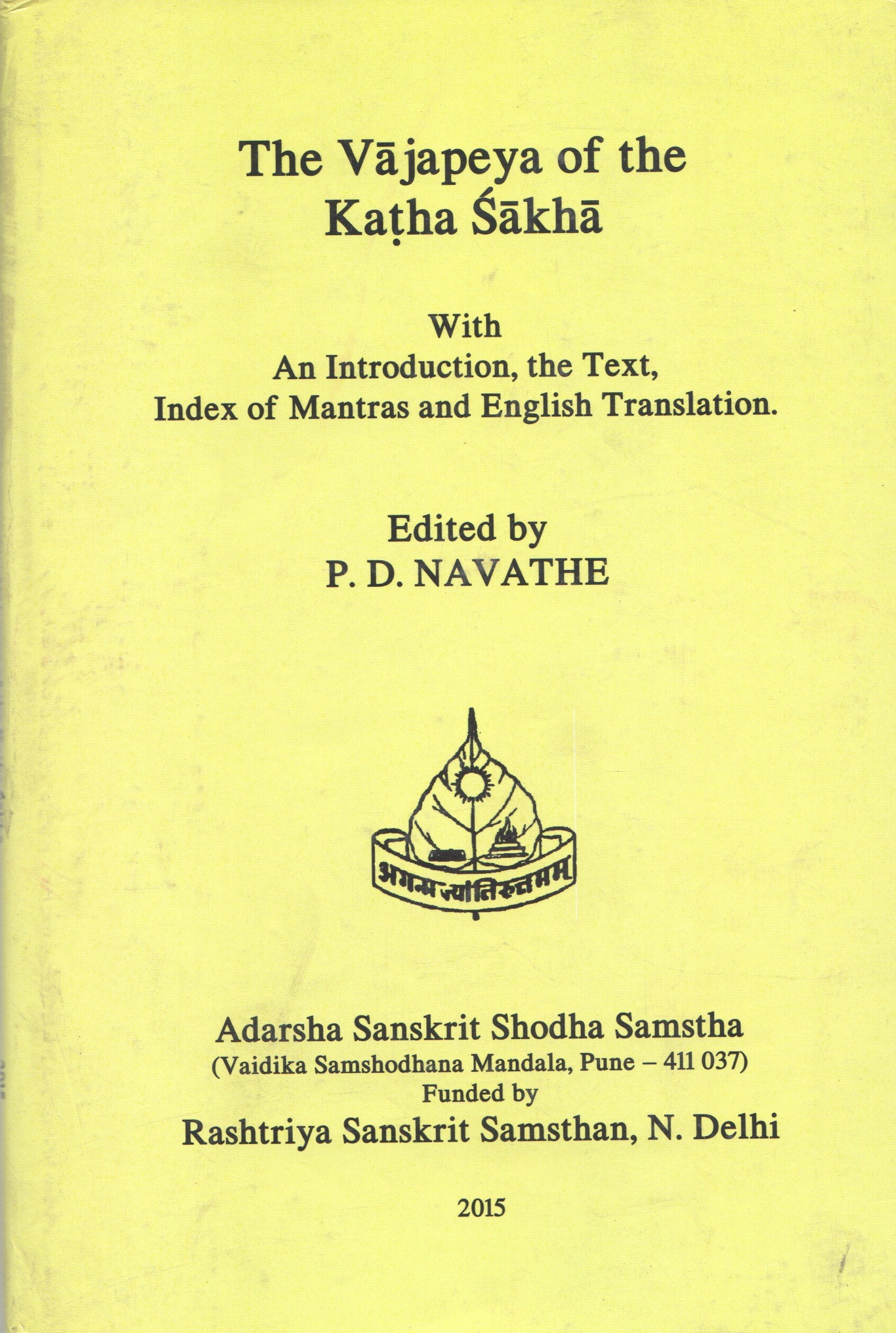 The Vajapeya of the Katha Sakha With an Introduction, The Text, Index of Mantras & English Translation P.D Navathe (Ed) P.D Navathe (Ed) Books