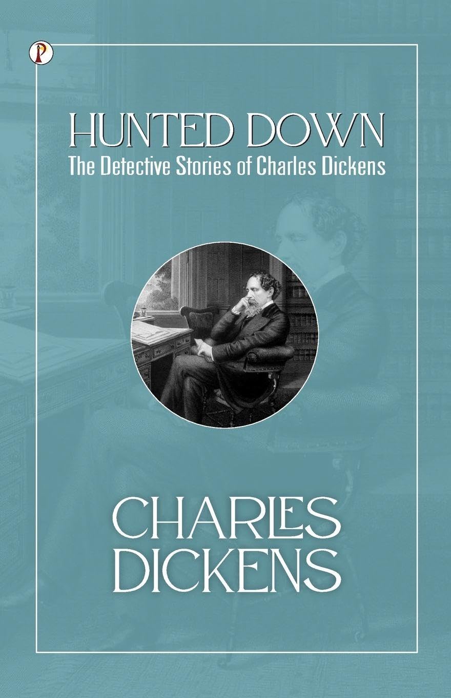 Hunted Down: the detective stories of Charles Dickens Classics