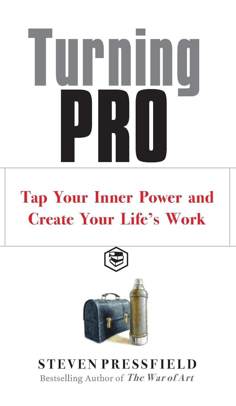 Turning Pro: Tap Your Inner Power and Create Your Life's Work Psychology