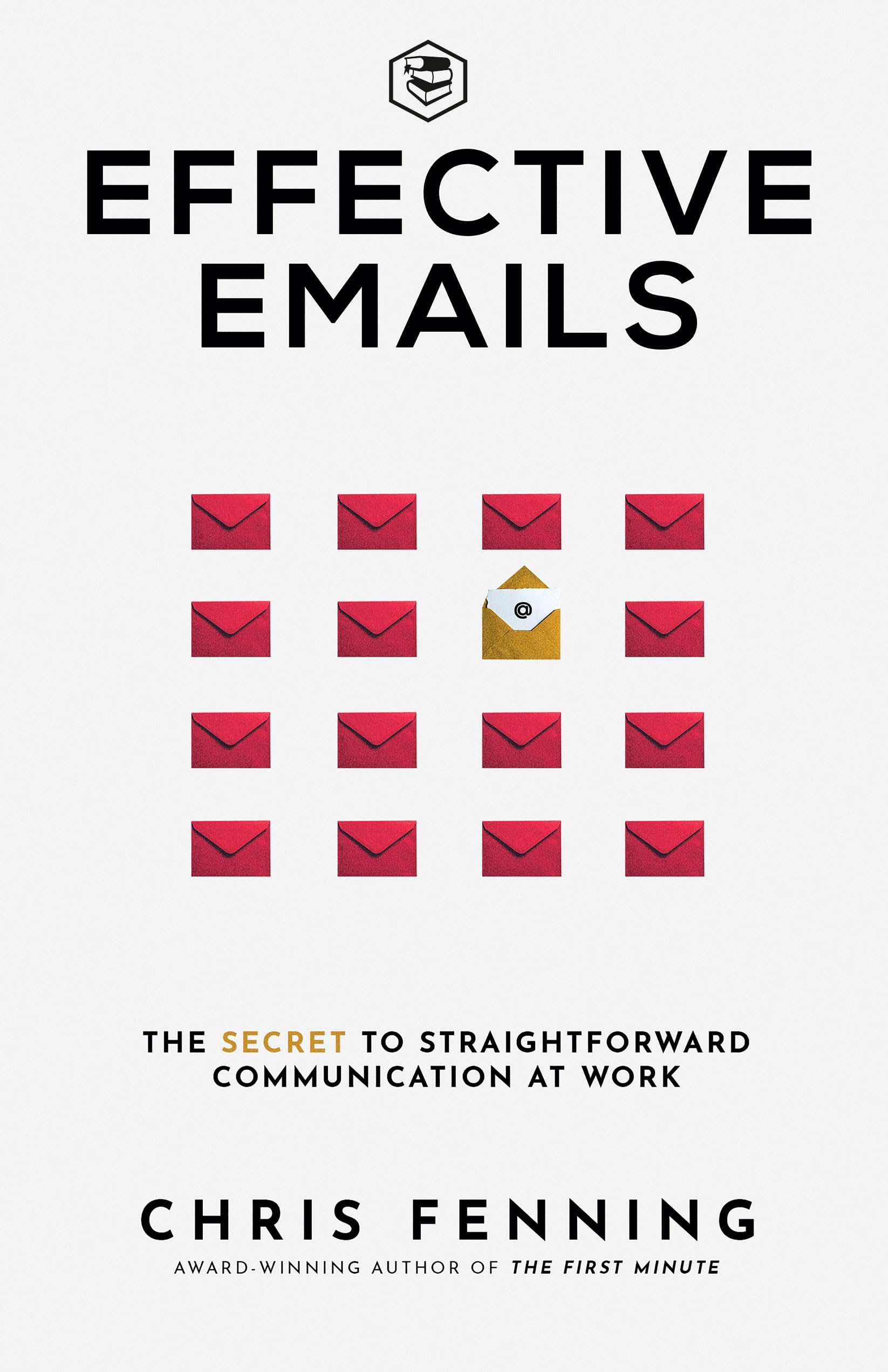 Effective Emails: The secret to straightforward communication at work: 1 (Business Communication Skills) Business, Finance & Career