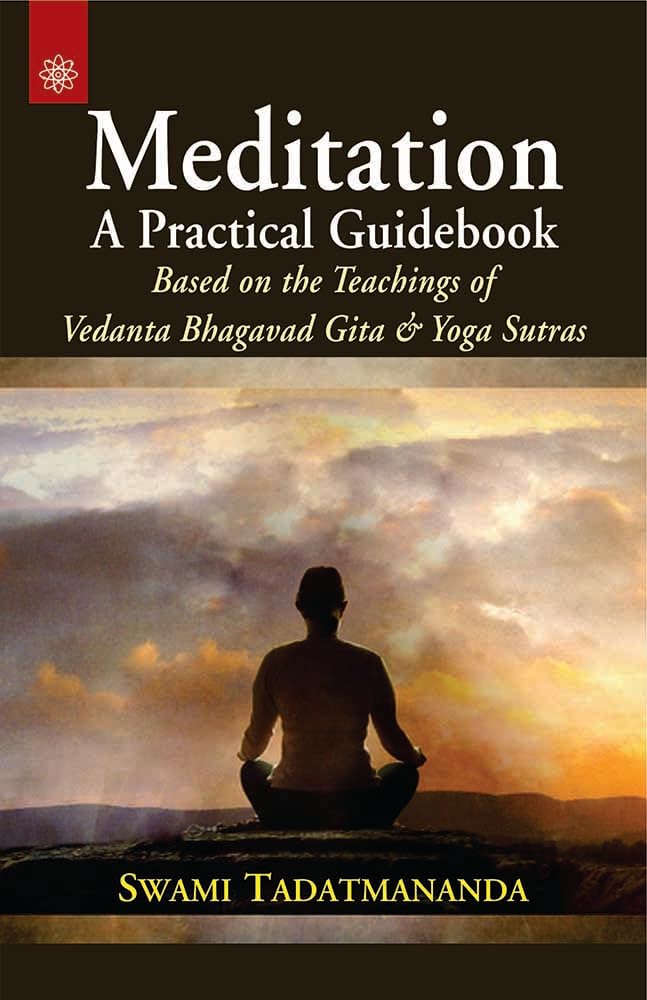 Meditation a Practical Guidebook: Based on the Teachings of Vedanta Bhagavad Gita and Yoga Sutra Lifestyle