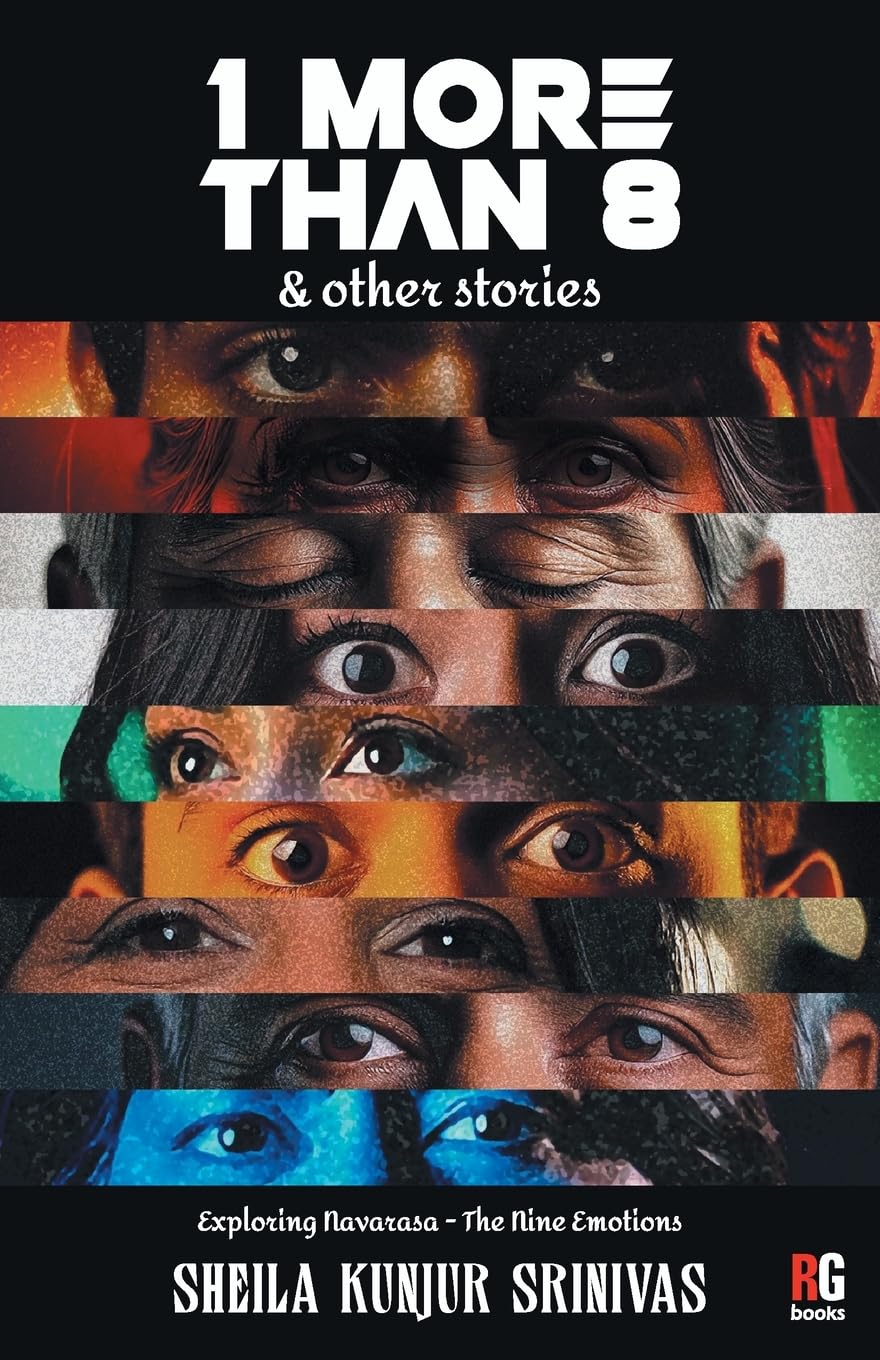 ONE MORE THAN EIGHT, (Short Narratives Exploring 'Navarasa'- the 9 emotions) Essays & Short Stories