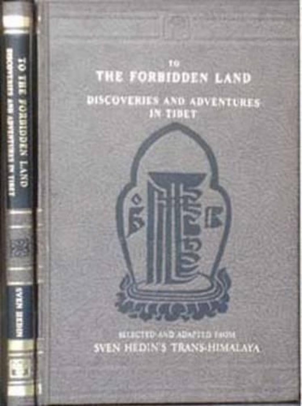 To the Forbidden Land: Discoveries and Adventures in Tibet Selected and Adapted from Sven Hedin's Trans-Himalaya: Discoveries and Adventure in Tibet Geology & Geography